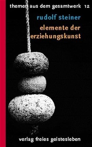 (Steiner, Rudolf): Rudolf Steiner Themen aus dem Gesamtwerk (Themen TB.), Nr.12, Elemente der Erziehungskunst: Menschenkundliche Grundlagen der Waldorfpädagogik (Rudolf-Steiner-Themen-Taschenbücher)
