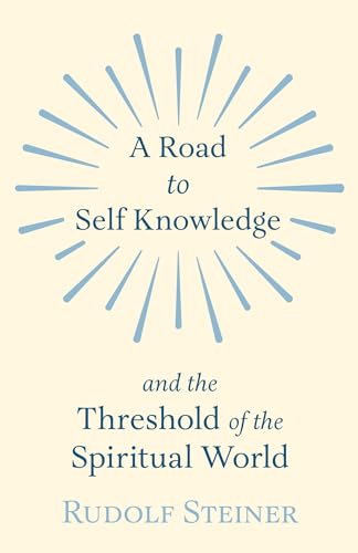 A Road to Self Knowledge and the Threshold of the Spiritual World A Road to Self Knowledge and the Threshold of the Spiritual World von Hesperides Press