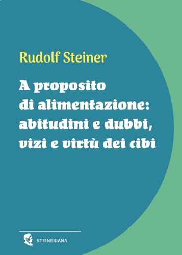 A proposito di alimentazione: Abitudini e dubbi, vizi e virtù dei cibi von Independently published