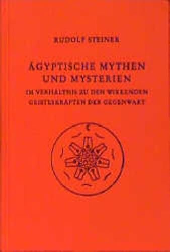 Ägyptische Mythen und Mysterien: Zwölf Vorträge, Leipzig 1908 (Rudolf Steiner Gesamtausgabe: Schriften und Vorträge)