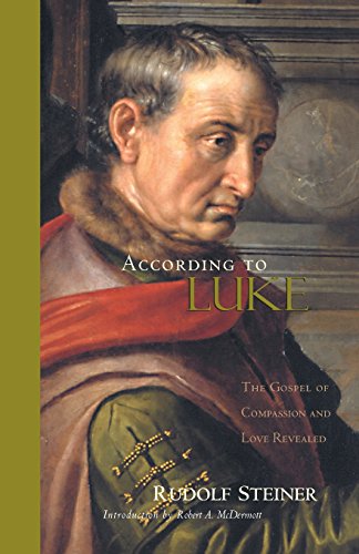 According to Luke: The Gospel of Compassion and Love Revealed: The Gospel of Compassion and Love Revealed (Cw 114) von Steiner Books