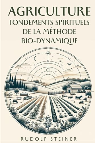 Agriculture: Fondements spirituels de la méthode bio-dynamique Agriculture: Fondements spirituels de la méthode bio-dynamique von Independently published