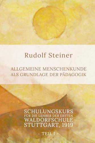 Allgemeine Menschenkunde als Grundlage der Pädagogik