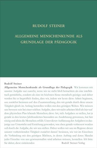 Allgemeine Menschenkunde als Grundlage der Pädagogik: Vierzehn Vorträge und eine Ansprache, Stuttgart 1919. Schulungskurs für Lehrer, Teil 1 (Rudolf Steiner Gesamtausgabe: Schriften und Vorträge) von Steiner Verlag, Dornach