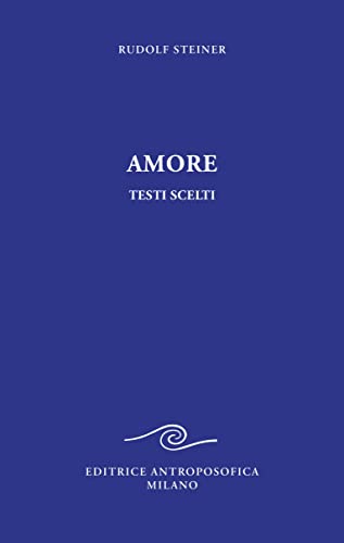 Amore. Testi scelti (Prospettive spirituali) von Editrice Antroposofica