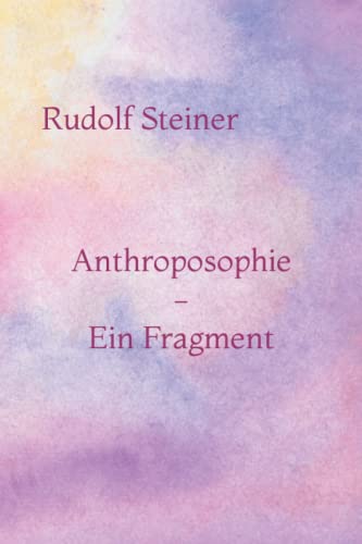 Anthroposophie - Ein Fragment Anthroposophie - Ein Fragment