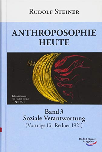 Anthroposophie heute: Band 3: Soziale Verantwortung (Vorträge für Redner 1921)
