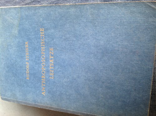 Anthroposophische Leitsätze. Der Erkenntnisweg der Anthroposophie - Das Michael-Mysterium (Rudolf Steiner Gesamtausgabe / Schriften und Vorträge)