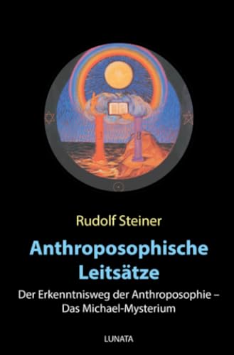 Anthroposophische Leitsätze: Der Erkenntnisweg der Anthroposophie – Das Michael-Mysterium Anthroposophische Leitsätze: Der Erkenntnisweg der Anthroposophie – Das Michael-Mysterium