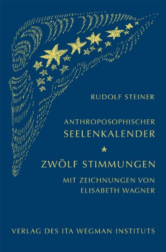 Anthroposophischer Seelenkalender. Zwölf Stimmungen: Mit Zeichnungen von Elisabeth Wagner