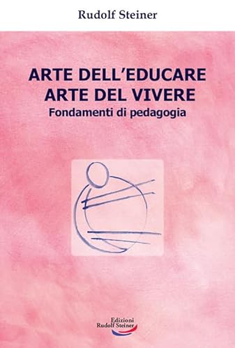 Arte dell'educare, arte del vivere. Fondamenti di pedagogia (Tascabili) von Edizioni Rudolf Steiner