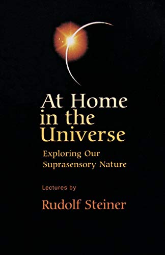 At Home in the Universe: Exploring Our Suprasensory Nature: Exploring Our Suprasensory Nature (Cw 231)