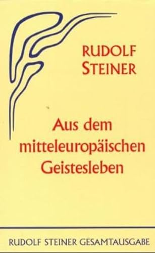 Aus dem mitteleuropäischen Geistesleben: Fünfzehn Vorträge, Berlin 1915/1916 (Rudolf Steiner Gesamtausgabe: Schriften und Vorträge)