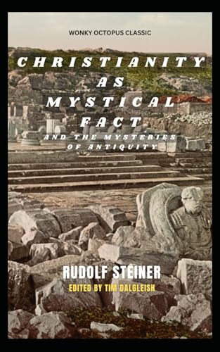 Christianity as Mystical Fact and the Mysteries of Antiquity: with additional historical notes and commentary Christianity as Mystical Fact and the Mysteries of Antiquity: with additional historical notes and commentary von Independently published