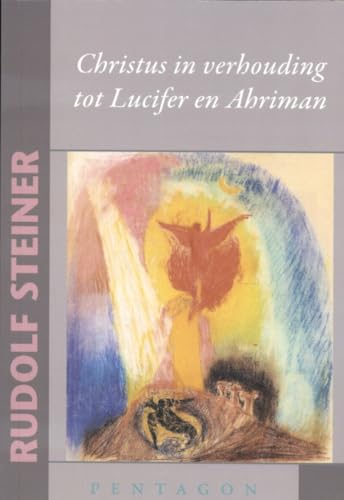 Christus in verhouding tot Lucifer en Ahriman Christus in verhouding tot Lucifer en Ahriman von De Vrije Uitgevers