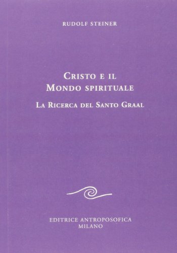 Cristo e il mondo spirituale. La ricerca del Santo Graal (Conferenze esoteriche) von EDITRICE ANTROPOSOFICA MILANO