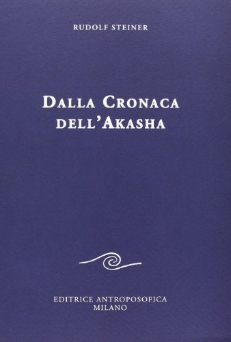 Dalla cronaca dell'Akasha (Scritti) von EDITRICE ANTROPOSOFICA MILANO