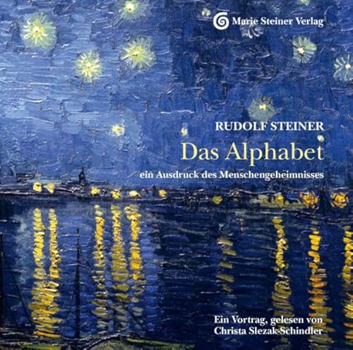 Das Alphabet, ein Ausdruck des Menschengeheimnisses: Ein Vortrag, gelesen von Christa Slezak-Schindler (Christa Slezak-Schindler liest Vorträge von ... Sprechend denken – Denkend sprechen)