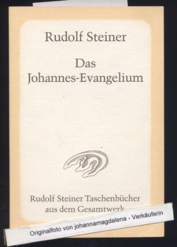 Das Johannes-Evangelium: Zwölf Vorträge, Hamburg 1908 (Rudolf Steiner Taschenbücher aus dem Gesamtwerk) von Steiner Verlag, Dornach