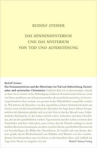 Das Sonnenmysterium und das Mysterium von Tod und Auferstehung: Exoterisches und esoterisches Christentum. Zwölf Vorträge, 1922 in verschiedenen ... Gesamtausgabe: Schriften und Vorträge)