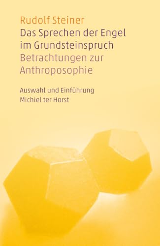 Das Sprechen der Engel im Grundsteinspruch: Betrachtungen zur Anthroposophie. Auswahl und Einführung Michiel ter Horst Das Sprechen der Engel im Grundsteinspruch: Betrachtungen zur Anthroposophie. Auswahl und Einführung Michiel ter Horst von Verlag am Goetheanum
