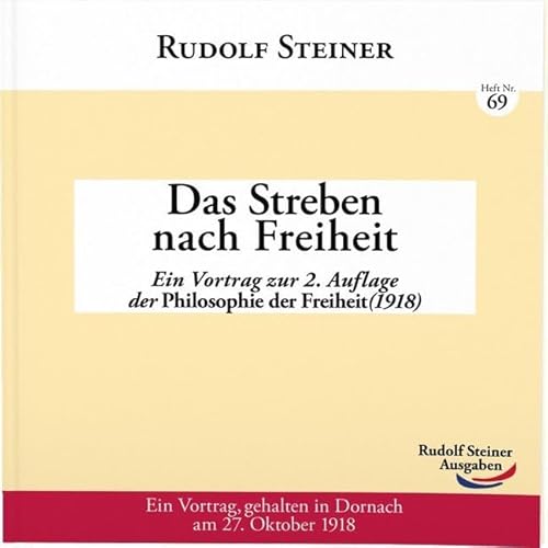 Das Streben nach Freiheit: Ein Vortrag zur 2. Auflage der Philosophie der Freiheit (1918) (2€-Hefte) von Rudolf Steiner Ausgaben