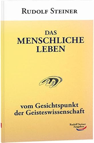 Das menschliche Leben: vom Gesichtspunkt der Geisteswissenschaft