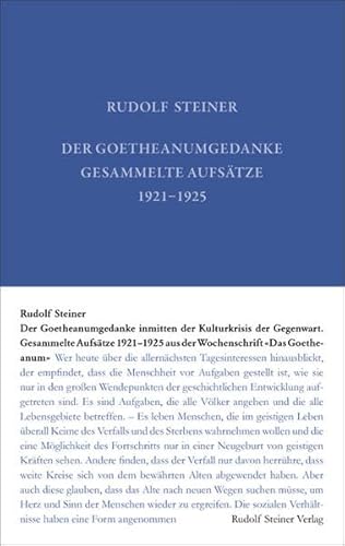 Der Goetheanumgedanke inmitten der Kulturkrisis der Gegenwart: Gesammelte Aufsätze aus der Wochenschrift 'Das Goetheanum' 1921-1925 (Rudolf Steiner Gesamtausgabe: Schriften und Vorträge)