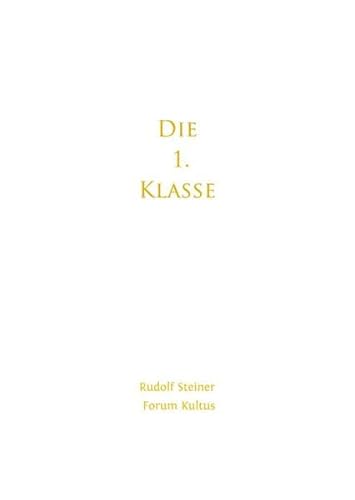 Die 1. Klasse: Die TEXTE der Mantren der 1. Klasse der Freien Hochschule für Geisteswissenschaft