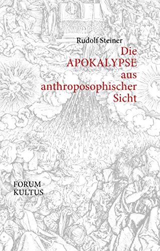 Die APOKALYPSE aus anthroposophischer Sicht: Hrsg. v. Forum Kultus