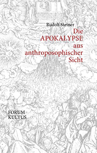 Die APOKALYPSE aus anthroposophischer Sicht Die APOKALYPSE aus anthroposophischer Sicht