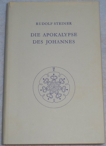 Die Apokalypse des Johannes: Dreizehn Vorträge, Nürnberg 1908 (Rudolf Steiner Gesamtausgabe: Schriften und Vorträge)