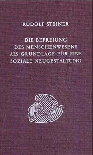 Die Befreiung des Menschenwesens als Grundlage für eine soziale Neugestaltung: Altes Denken und neues soziales Wollen. Neun öffentliche Vorträge, ... Gesamtausgabe: Schriften und Vorträge)