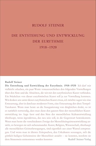 Die Entstehung und Entwicklung der Eurythmie 1918-1920: Ansprachen, Notizbucheintragungen, Ansprachen und Auszüge aus Vorträgen, Plakate und ... Gesamtausgabe: Schriften und Vorträge) von Rudolf Steiner Verlag