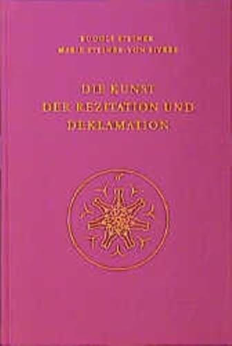 Die Kunst der Rezitation und Deklamation: Vorträge, Ansprachen, Seminare 1912-1928 (Rudolf Steiner Gesamtausgabe: Schriften und Vorträge)