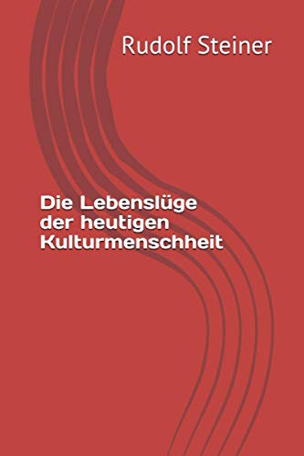 Die Lebenslüge der heutigen Kulturmenschheit von Independently published
