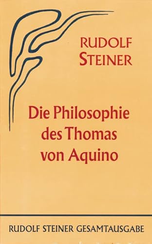 Die Philosophie des Thomas von Aquino: Drei Vorträge, Dornach 1920 (Rudolf Steiner Gesamtausgabe: Schriften und Vorträge)