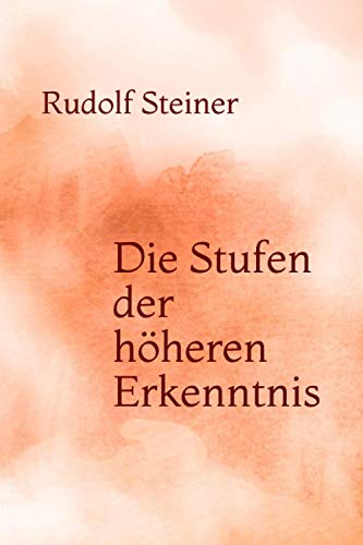 Die Stufen der höheren Erkenntnis Die Stufen der höheren Erkenntnis