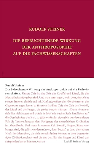 Die befruchtende Wirkung der Anthroposophie auf die Fachwissenschaften: Vorträge zum Zweiten anthroposophischen Hochschulkurs vom 3. bis 10. April ... Gesamtausgabe: Schriften und Vorträge)