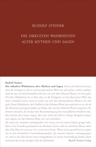 Die okkulten Wahrheiten alter Mythen und Sagen: Griechische und germanische Mythologie. Richard Wagner im Lichte der Geisteswissenschaft. Sechzehn ... Gesamtausgabe: Schriften und Vorträge) von Steiner Verlag, Dornach