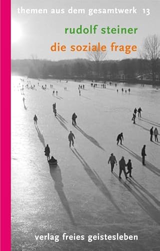 Die soziale Frage: Zur Neugestaltung des gesellschaftlichen Organismus. (Themen aus dem Gesamtwerk) von Freies Geistesleben GmbH