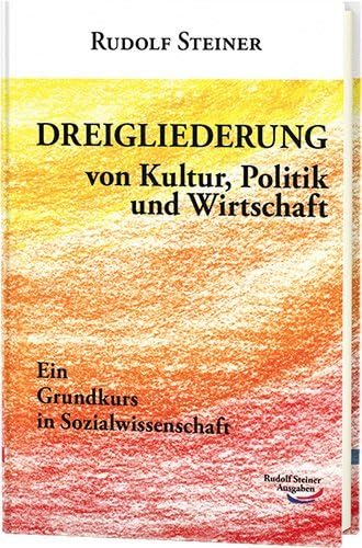 Dreigliederung von Kultur, Politik und Wirtschaft: von Kultur, Politik und Wirtschaft (Grundkurse)