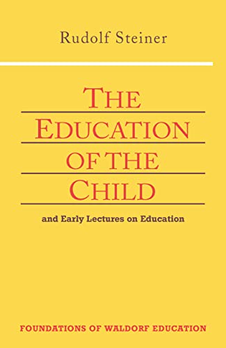 Education of the Child: And Early Lectures on Education: And Early Lectures on Education (Cw 293 & 66) (Foundations of Waldorf Education, 25)