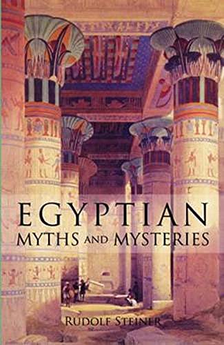 Egyptian Myths and Mysteries: Lectures by Rudolf Steiner: (Cw 106)