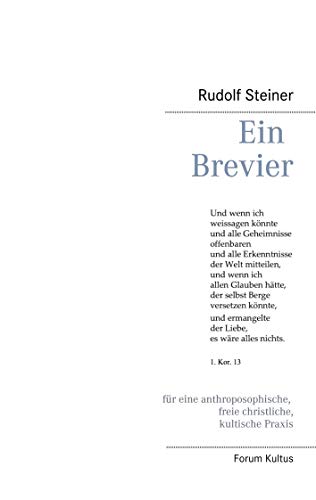 Ein Brevier: für die anthroposophische, freie christliche, kultische Praxis Ein Brevier: für die anthroposophische, freie christliche, kultische Praxis