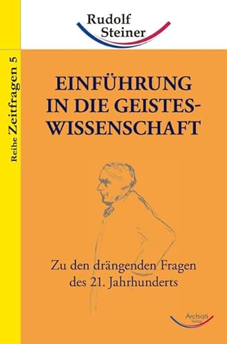 Einführung in die Geisteswissenschaft: Zu den drängenden Fragen des 21. Jahrhunderts (Taschenbücher)
