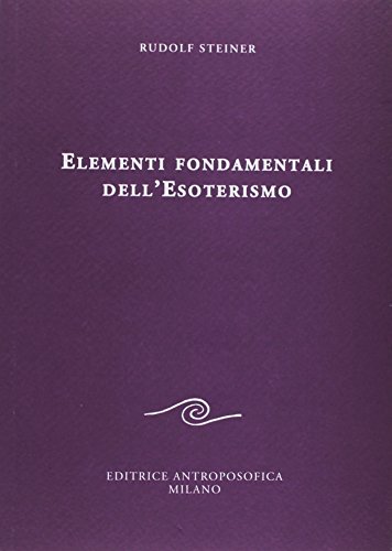 Elementi fondamentali dell'esoterismo Elementi fondamentali dell'esoterismo von Editrice Antroposofica