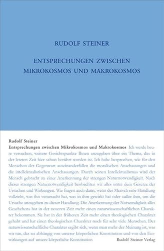 Entsprechungen zwischen Mikrokosmos und Makrokosmos: Der Mensch - eine Hieroglyphe des Weltenalls. Sechzehn Vorträge, Dornach 1920. (Der Mensch in ... Gesamtausgabe: Schriften und Vorträge) von Steiner Verlag, Dornach