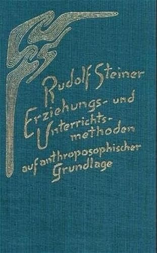 Erziehungs- und Unterrichtsmethoden auf anthroposophischer Grundlage: Neun Vorträge in verschiedenen Städten 1921/22 (Rudolf Steiner Gesamtausgabe: Schriften und Vorträge)