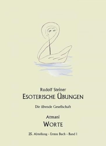 Esoterische Übungen / Worte: Die übende Gesellschaft 25. Abteilung, Erstes Buch, Band 1